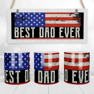 Best Dad Ever Full Wrap Mug | American Flag Patriotic Fathers Day Sublimation Design - 11oz Full Wrap USA Flag Best Dad Ever Mug PNG