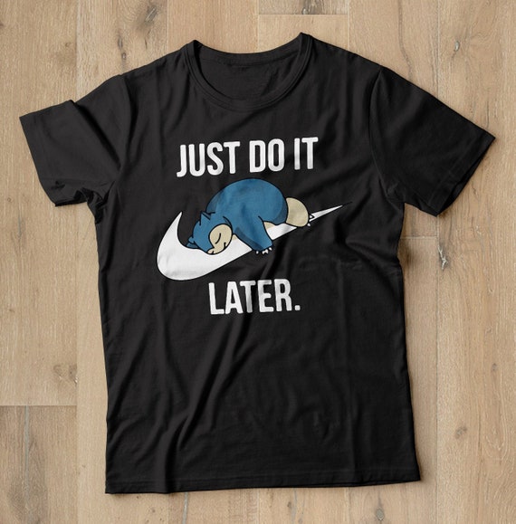 Snorlax Shirt, Pokemon Shirt, Just Do it Later Tshirt, Pokemon Cosplay, Pikachu Shirt, Snorlax Tshirt, Pokemon Costume, Pokemon T-shirt