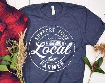 Farm Girl Shirt, Support Your Local Farmers Shirt, Positive Farm Shirt, Funny Farm Shirt, Farmer T-Shirt, Farmer Shirt, Farmers Market Shirt