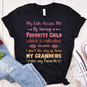 My Kids Accuse Me Of Having A Favorite Child Shirt, Sarcastic Shirt, Mimi Shirt, Gift For Grandma, Grandma Shirt, Favorite Child Shirt