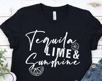 Tequila Shirt - Bachelorette Party - Vacation Shirt - Party Shirt - Mexico Shirt - Tequila Lime & Sunshine Shirt- Cinco De Mayo Shirt