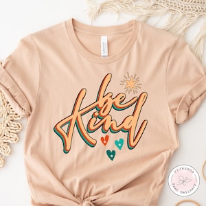 Kind Shirt, Positive Quote T Shirt, Be Love, Inspirational Shirt, Kind Heart T-Shirt, Gifts for Women, Kindness Shirt, Motivational Outfits