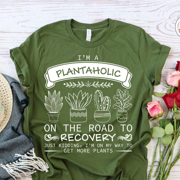 Plantaholic Shirt, I Am A Plantaholic On The Road To Recovery Shirt, Plant Lover Shirt, Funny Gardening Gift, Plant Lady, Gardener Shirt
