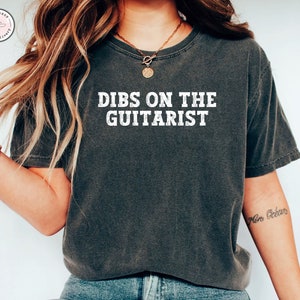 Dibs On The Guitarist Gift for Guitar Player Guitar Lover Gift Guitar Gift Guitar Player Gift Guitar Shirt Guitarist Girlfriend Shirt