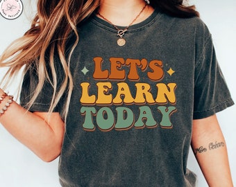 Let's Learn Today Teacher Shirt, Teacher Life Shirt, Teacher Shirts, Teacher Motivational Shirt, Gift For Teacher, Teacher Inspirational Tee
