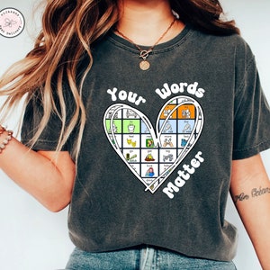 Your Words Matter Shirt, Speech Pathology, AAC Shirt, Sped Teacher Shirt, Inclusion Shirt, Neurodiversity Shirt, Speech Therapy Shirt SLPA