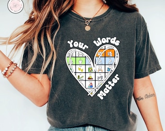 Your Words Matter Shirt, Speech Pathology, AAC Shirt, Sped Teacher Shirt, Inclusion Shirt, Neurodiversity Shirt, Speech Therapy Shirt SLPA