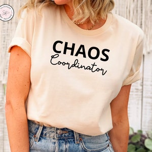 Chaos Coordinator Chaos Coordinator Shirt Chaos Coordinator T-Shirt Teacher Shirt Chaos Shirt Chaos Tee Funny Chaos Mothers Day Gift