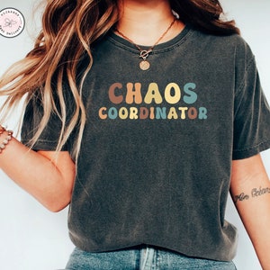 Chaos Coordinator Chaos Coordinator Shirt Chaos Coordinator T-Shirt Teacher Shirt Chaos Shirt Chaos Tee Funny Chaos Mothers Day Gift