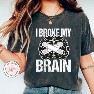 Brain Injury T-Shirt, Brain Surgery Shirt, Neurosurgery Shirt, Awareness Gift, Funny Shirt, Head Trauma Tee, Gift for Her