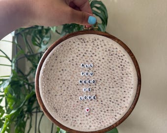 Handmade Beaded Wall Art Hoop | “All You Need Is Love” Embroidery | Neutral Boho Decor | 8 Inch Hand Stitched Gift