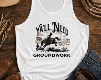 Camiseta sin mangas "Y’all Need Groundwork" / Camiseta con estampado de vaquero del oeste / Camiseta sin mangas para conciertos country / Camiseta de vaquera de rodeo / Ropa del oeste sureño