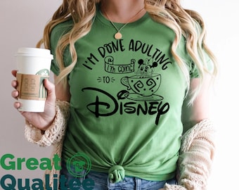 Im Done Adulting Im Going To Disney Shirt, Disney Womens Tee, Disneyworld Vacation Trip Women Shirts, Disneyland Shirt