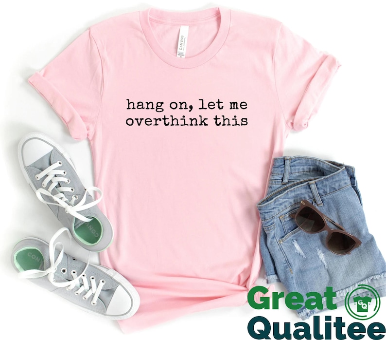 Hang On Let Me Overthink This T-Shirt, Funny Women Shirt, Sarcastic Mental Health Gift Tee, Overthinking Tee