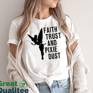 Tinkerbell Shirt, Faith Trust and Pixie Dust Disney Womens Shirt, Disneyland Family Shirts, Disneyworld Vacation Trip Girls Tee