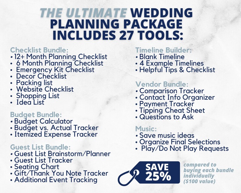 以下が含まれることがあります： 「The Ultimate Wedding Planning Package Includes 27 Tools:」というテキストと、チェックリストバンドル、予算バンドル、ゲストリストバンドル、タイムラインビルダー、ベンダーバンドル、ミュージックというカテゴリに分類されたツールリストが書かれた青と白のグラフィック。グラフィックには、青色の円の中に「SAVE 25%」というテキストと、「個別に購入する場合と比較して（100ドル相当）」というテキストも含まれています。
