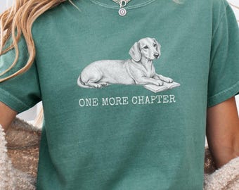 Dachshund Shirt, One More Chapter Bookish Tee, Wiener Dog Mom Gift, Reader T-Shirt, Gift for Doxie Mama