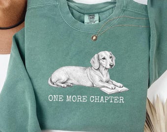 Dachshund Sweatshirt, One More Chapter Bookish Dog Sweatshirt, Dachshund Gift, Book Lover Gift, Wiener Dog Mom Sweatshirt