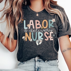 Labor and Delivery Nurse Shirt, L&D Nurse Tshirt, Baby Nurse Shirts, Retro Nurse Tshirt, Nurse Appreciation, Nurse Gifts, L and D Nurse Tees