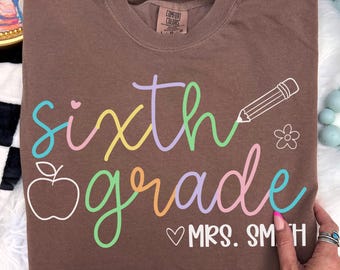 Personalized Sixth Grade Teacher Shirt, Custom Name 6th Grade Teacher Tee, Back to School Teacher Name Shirt, Teacher Appreciation Gift