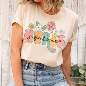Future Nurse Shirt | Nursing School Shirt | Nursing Student Tee | Student Nurse Tshirt | Nurse Gift | Future Nurses School Shirts | Flowers Natural