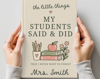 Personalized Teacher Journal, Things My Students Say and Do, Teacher Gift, Custom Teacher Notebook, Student Quotes Memory Journal
