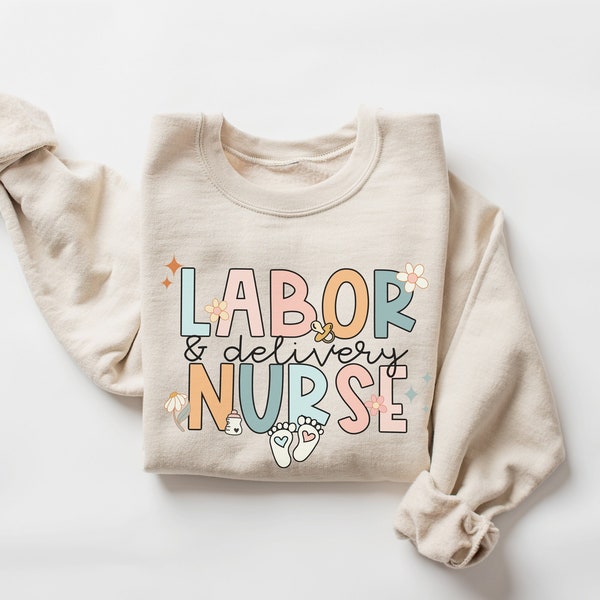 Labor and Delivery Nurse Sweatshirt, L&D Nurse Sweater, Baby Nurse Shirt, L and D Nurse Shirts, Retro Nurse Crewneck, Nurse Gift,  Nursing