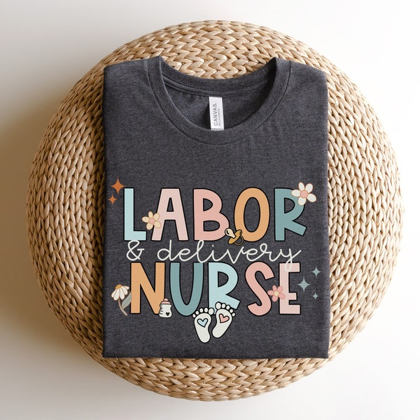 Labor and Delivery Nurse Shirt, L&D Nurse Tshirt, Baby Nurse Shirts, Retro Nurse Tshirt, Nurse Appreciation, Nurse Gifts, L and D Nurse Tees