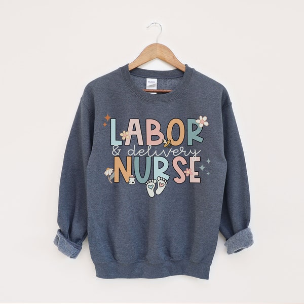 Labor and Delivery Nurse Sweatshirt, L&D Nurse Sweater, Baby Nurse Shirt, L and D Nurse Shirts, Retro Nurse Crewneck, Nurse Gift,  Nursing