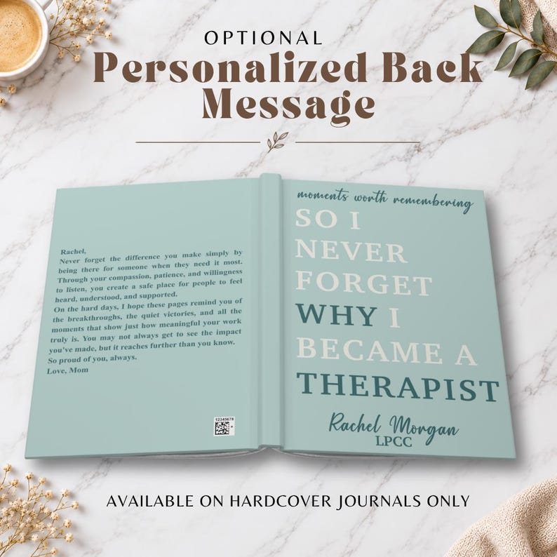 May include: A light blue hardcover journal featuring a personalized back message and a front cover with the text: moments worth remembering SO I NEVER FORGET WHY I BECAME A THERAPIST, followed by the name Rachel Morgan LPCC in dark blue script.