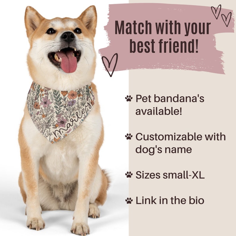 May include: A Shiba Inu dog wearing a floral bandana with the name "Marley" on it. The bandana is available in various sizes and can be customized with a dog's name. The text on the image reads "Match with your best friend!" and includes information about the bandana's availability, customization options, and sizes.