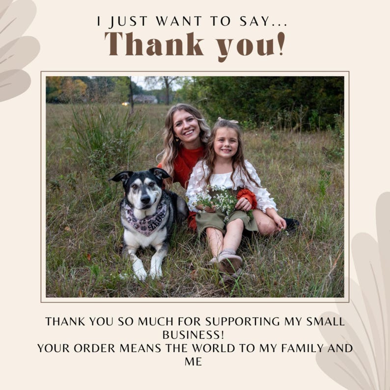 May include: A heartwarming image with the text "Thank you!" at the top. The photo features a woman, a young girl, and a dog in a field. The text below reads, "Thank you so much for supporting my small business! Your order means the world to my family and me."