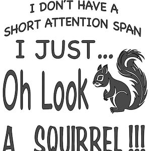 I don’t have a short attention span oh look a squirrel svg