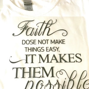 faith does not make things easy it makes them possible, faith, personalized, cotton T-shirts ,