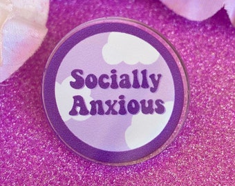 Socially Anxious Acrylic Circle Pin - Mental Health Awareness Pins