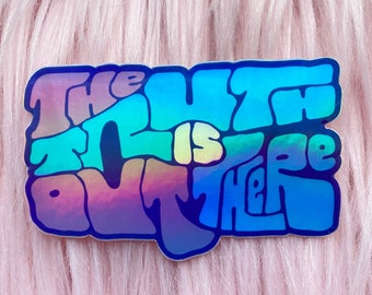 The Truth Is Out There Holographic Sticker