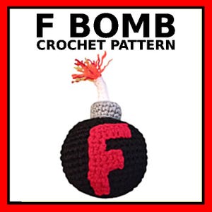 F Bomb Crochet Pattern Only, Joke Gift, Gag Gift, Funny Gift, EFF Bomb, Amigurumi, Crochet Pattern, Bomb, F Bomb Stuffy, novelty gift