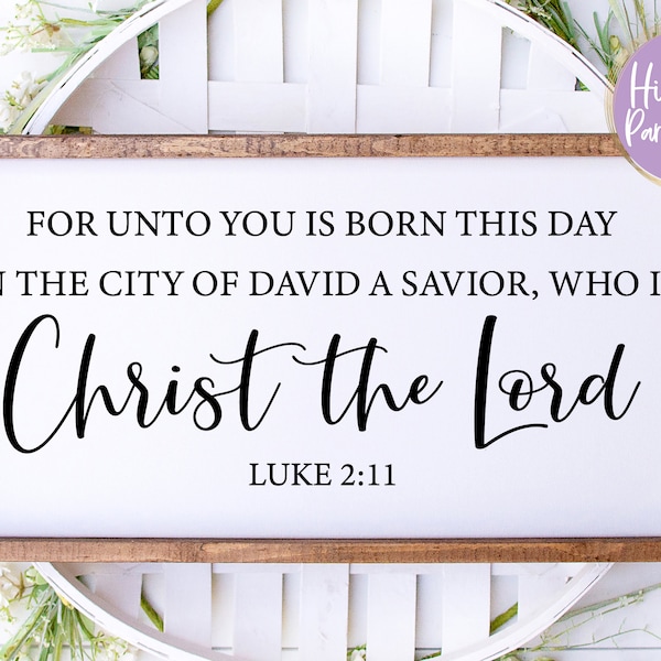 For Unto You Is Born This Day In The City Of David A Savior, Who Is Christ The Lord, Scripture SVG, Bible Verse SVG, Christmas Scripture Svg