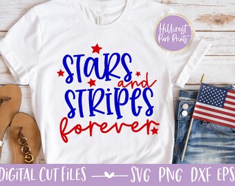 Stars And Stripes Forever SVG, PNG, DXF, 4th Of July, Patriotic Svg, Fourth Of July Shirt Svg, Digital Cut File