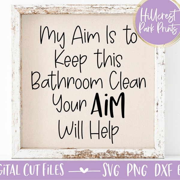 My Aim Is To Keep This Bathroom Clean SVG, png, dxf, eps, Humorous Bathroom Sign Svg, Funny Bathroom Sign, Digital Cut File