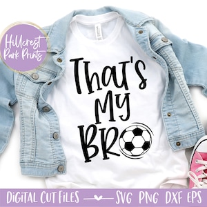 Dat is mijn broer SVG, PNG, DXF, voetbal SVG, voetbal shirt SVG, dat is mijn broer SVG, voetbal moeder, broer/zus voetbal shirt SVG, familie voetbal shirt