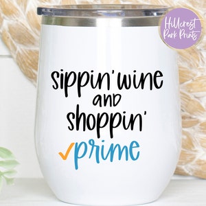 Wine Glass Quote SVG, Sippin Wine And Shoppin Prime, Co Worker Gift, Funny Wine Glass SVG, Png, Dxf, Eps