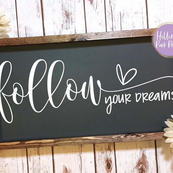 Follow Your Dreams, Rustic Farmhouse Sign SVG, PNG, DXF, Family Saying, Instant Download, Digital Cut File