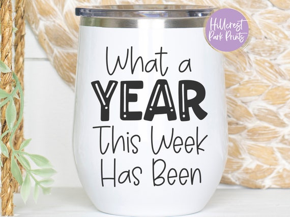 What A Year This Week Has Been SVG, Funny Work Svg, Funny Co Worker SVG, Boss's Day Svg, Digital Cut File, Dxf, Png, Eps,