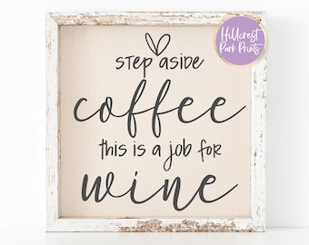 Step Aside Coffee This Is A Job For Wine, SVG, PNG, DXF, For Sign or T-Shirt, Wine Coffee Lover, Instant Download, Digital Cut File