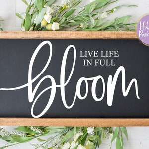 Live Life In Full Bloom SVG, Spring SVG,  Spring Farmhouse Sign, Spring Sign SVG, Digital Download