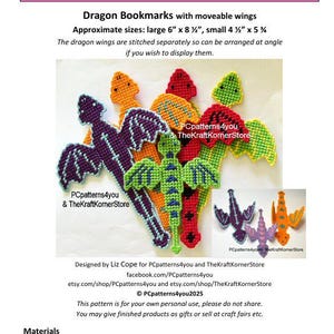 May include: Colorful dragon bookmarks with moveable wings, designed for plastic canvas. Large dragon is approximately 6" x 8.5", small dragon is 4.5" x 5.75". The wings are stitched separately. The image includes the text "PC Patterns 4 you".