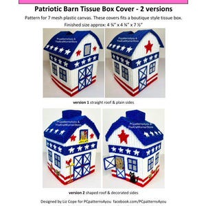 May include: A patriotic barn tissue box cover pattern for 7 mesh plastic canvas. The finished size is approximately 4.25" x 4" x 7.5". The design features a red, white, and blue color scheme with stars and barn door details. Two versions are shown.