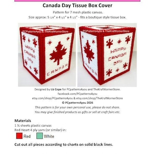 May include: A Canada Day tissue box cover pattern. The pattern is for 7 mesh plastic canvas and fits a boutique style tissue box. The finished size is approximately 5 1/4" x 4 1/2" x 4 1/2". The design features a red maple leaf and the words "Happy Canada Day".