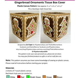 May include: A plastic canvas pattern for a gingerbread house tissue box cover. The pattern includes a gingerbread house, gingerbread man, and a gingerbread tree. The pattern is designed for 7-count plastic canvas and uses red, white, brown, and green yarn. The pattern is for personal use only and may be given as gifts or sold at craft fairs.
